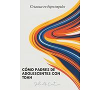 CÓMO PADRES DE ADOLESCENTES CON TDAH: Crianza en hiperimpulso