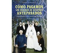 Cómo pagamos los errores de nuestros antepasados: Una introducción a la psicogenealogía (Psicología)