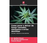 Como parar e deixar de fumar cannabis, marijuana e ervas daninhas: Cannabis, marijuana e ervas daninhas