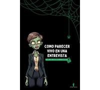 Como parecer vivo en una entrevista: Tips de zombie a zombie