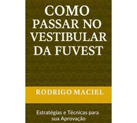Como Passar No Vestibular da Fuvest: Estratégias e Técnicas para sua Aprovação