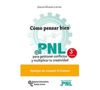 Cómo pensar bien: PNL para gestionar conflictos y multiplicar tu creatividad (Neuromanagement)
