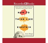 Cómo pensar como Einstein: formas simples de romper las reglas y descubrir tu genio oculto