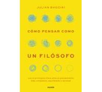 Cómo pensar como un filósofo: Los 12 principios clave para un pensamiento más compasivo, equilibrado y racional (Contextos)