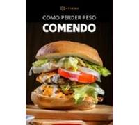 Como Perder Peso Comendo (ebook)