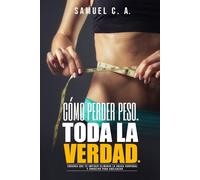 Cómo perder peso - Toda la Verdad: Errores que te impiden eliminar la grasa corporal y consejos para adelgazar