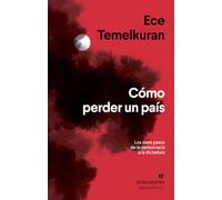 Cómo perder un país: Los siete pasos que van de la democracia a la dictadura: 534 (Argumentos)