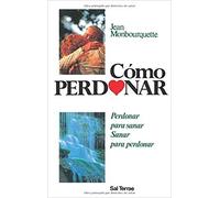 Como Perdonar: Perdonar para sanar: 39 (Proyecto)