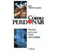 Como Perdonar: Perdonar Para Sanar Sanar Para Perdonar