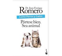 Como Perros Y Gatos: Pórtese Bien. Sea Animal / Like Cats and Dogs: Behave. Be an Animal