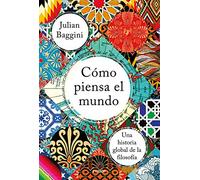 Cómo piensa el mundo: Una historia global de la filosofía (Contextos)