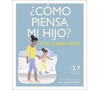 ¿Cómo piensa mi hijo?: Psicología infantil práctica (de 2 a 7 años) (Maternidad y/o paternidad)