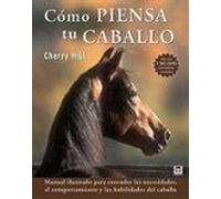 Como Piensa Tu Caballo: Manual Ilustrado Para Entender Las Necesi Dade