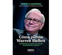 Cómo piensa Warren Buffett: Dentro de la mente del mejor inversor del mundo