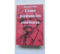 Cómo piensan los escritores. Técnicas, manías y miedos de los grandes autores (La cubierta puede variar.)