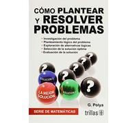 Cómo plantear y resolver problemas / How to solve it