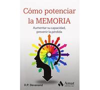 Como Potenciar La Memoria - Aumentar Su Capacidad, Prevenir La Perdida (AMAT)