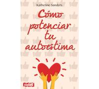 CÓMO POTENCIAR TU AUTOESTIMA: Aprende a juzgarte de manera sana y positiva