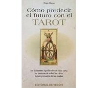 Como predecir el futuro con el tarot (Ciencias Ocultas Y Misterios)
