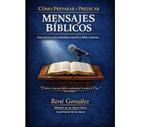 CÓMO PREPARAR Y PREDICAR MENSAJES BÍBLICOS: Guía práctica para predicadores, maestros y líderes cristianos (Seminarios Ministeriales - Escudriñando las Escrituras)
