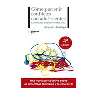 Cómo Prevenir Conflictos Con Adolescentes. Claves Para Una Conviv Enci