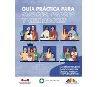 ¿Cómo prevenir las adicciones en niños, niñas y adolescentes? Guía práctica para padres, madres y ciudadores.