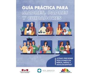 ¿Cómo prevenir las adicciones en niños, niñas y adolescentes? Guía práctica para padres, madres y ciudadores.