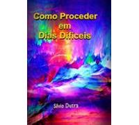 Como Proceder Em Dias Difíceis (ebook)