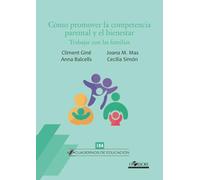 Cómo promover la competencia parental y el bienestar: Trabajar con las familias: 104 (Cuadernos de educación)