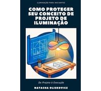 Como Proteger seu Conceito de Projeto de Iluminação: do projeto à execução