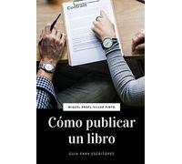 Cómo publicar un libro: 2 (Guía para escritores)