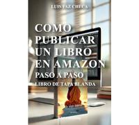 COMO PUBLICAR UN LIBRO EN AMAZON: Paso a paso - Libro de tapa blanda