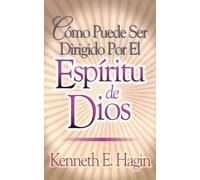 [[Como Puede Ser Dirigido Por El Espiritu de Dios (How You Can Be Led by the Spirit of God)]] [By: Hagin, Kenneth E] [April, 2002]