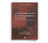 Cómo puede uno ser conductista radical hoy en día?: Algunos malentendidos acerca del conductismo