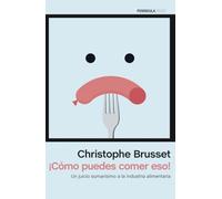 ¡Cómo puedes comer eso!: Un juicio sumarísimo a la industria alimentaria (ATALAYA)