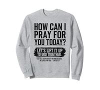 Cómo Puedo Orar por ti Hoy Biblia Cristiana Necesita oración Sudadera