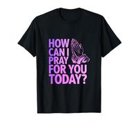 Cómo Puedo Orar por ti Hoy Cita de fe Cristiana Camiseta
