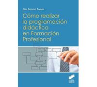 Cómo realizar la programación didáctica en Formación Profesional: 3 (Ciclos formativos y Bachillerato. Libros de Texto)