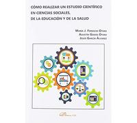Cómo realizar un estudio científico en ciencias sociales, de la educación y de la salud (SIN COLECCION)