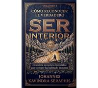 Cómo Reconocer El Verdadero Ser Interior: 1 (Develando los Grandes Misterios del)