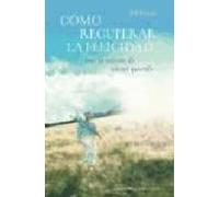 Cómo recuperar la felicidad: tras la muerte de un ser querido (NUEVA CONSCIENCIA)