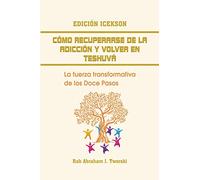 Como recuperarse de la adicción y volver en teshuva: La fuerza transformativa de los Doce Pasos