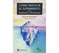 COMO REDUCIR EL SUFRIMIENTO CON ACEPTACION Y MINDFULNESS