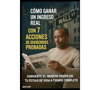 Cómo Reemplazar Tu Salario y Vivir Bajo Tus Propias Reglas Gana un Ingreso Real con Estas 7 Acciones de Dividendos Probadas: - Convierte el Ingreso Pasivo en Tu Estilo de Vida a Tiempo Completo