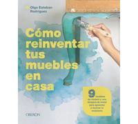 Cómo reinventar tus muebles en casa: 9 muebles de madera y una lámpara de metal para aprender a reciclar tu mobiliario (Libros singulares)