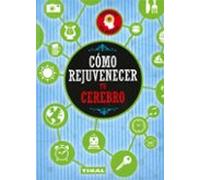 Como Rejuvenecer Tu Cerebro