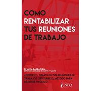 COMO RENTABILIZAR TUS REUNIONES DE TRABAJO (SIN COLECCION)
