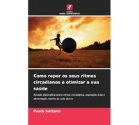 Como repor os seus ritmos circadianos e otimizar a sua saúde: Revisão sistemática sobre ritmos circadianos, exposição à luz e alimentação restrita ao ciclo diurno