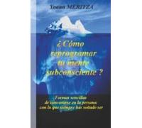 ¿cómo Reprogramar Su Mente Subconsciente? (ebook)