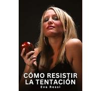 Cómo Resistir la Tentación: Relatos Eróticos de Sexo para Adultos: 6